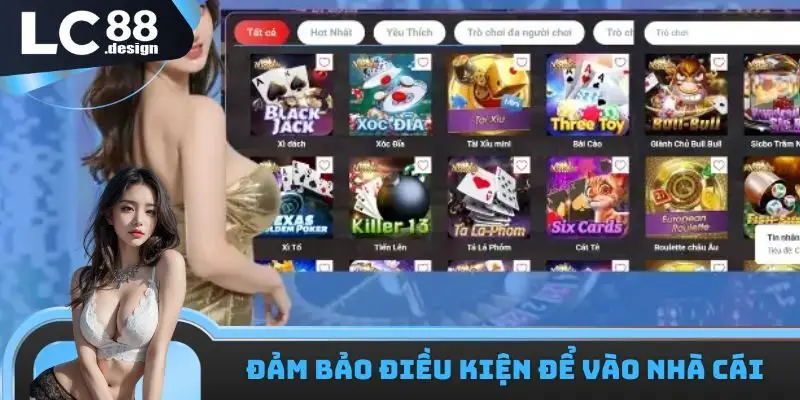 Đăng Nhập Lc88 - Thao Tác Đơn Giản, Giải Trí Tiện Lợi 1 Đảm bảo điều kiện để vào nhà cái