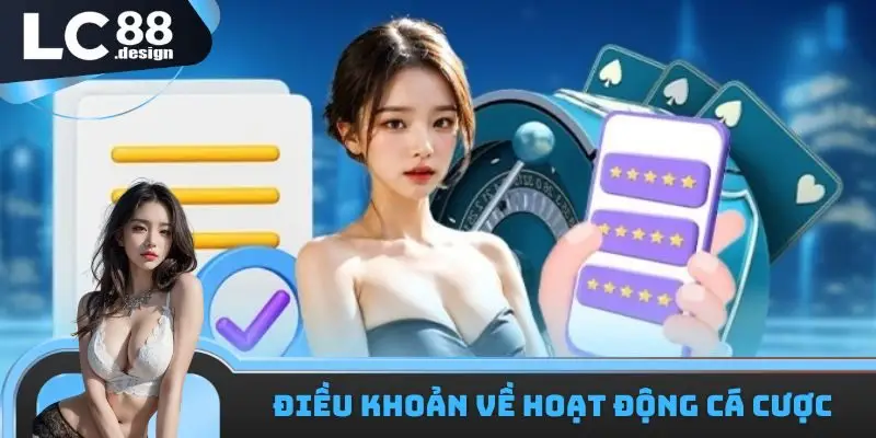 Điều Khoản Và Điều Kiện 3 Điều khoản quy ước về hoạt động cá cược