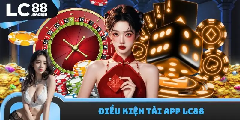 Điều kiện tải app LC88