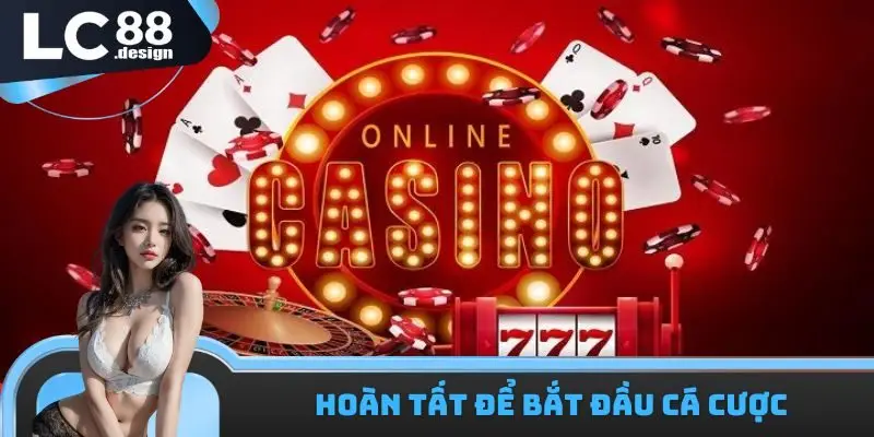 Hoàn tất để bắt đầu cá cược