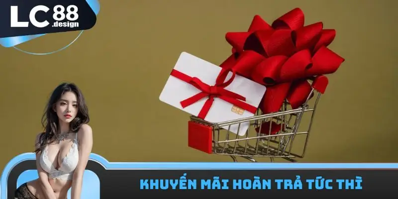 Khuyến mãi hoàn trả tức thì