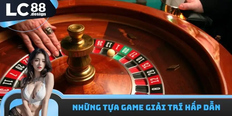 Một vài tựa game giải trí hấp dẫn có mặt tại LC88 Casino WM