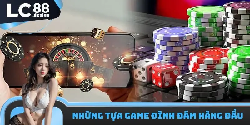 Một vài tựa game đẳng cấp có mặt tại LC88 sòng bài DG