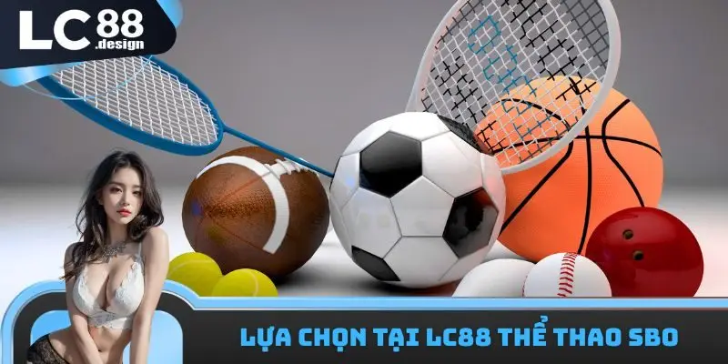 Lựa chọn tại LC88 thể thao SBO