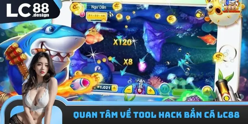 Tool hack bắn cá LC88 - cách tối ưu chiến lược săn thưởng 1 Quan tâm về tool hack bắn cá LC88