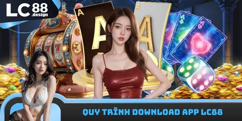 Quy trình download app LC88
