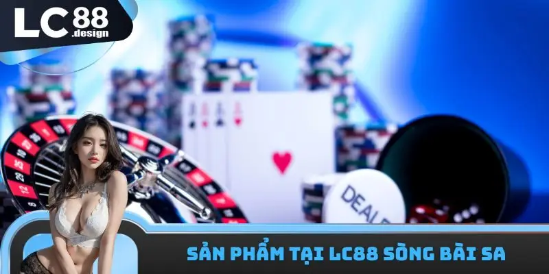 Sản phẩm tại LC88 sòng bài SA