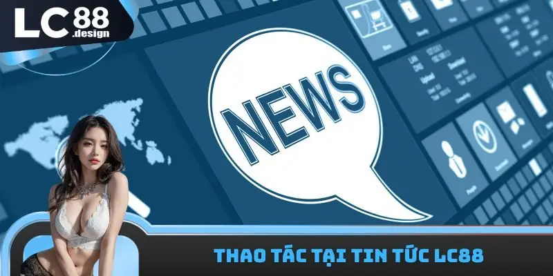 Thao tác tại tin tức LC88