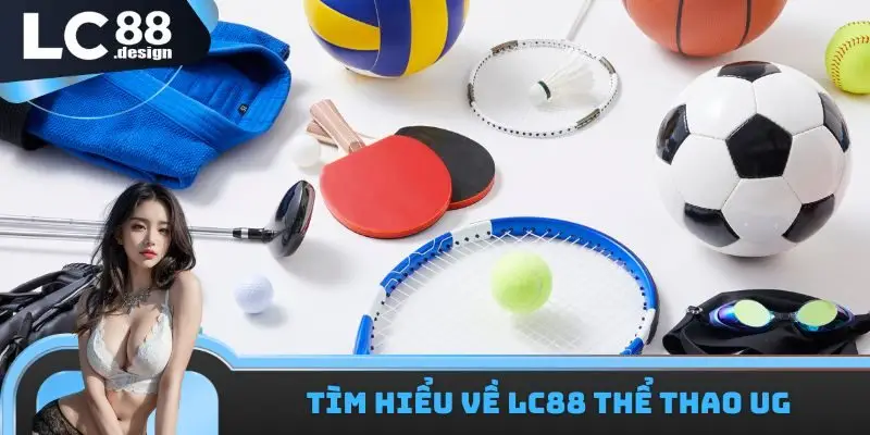 Tìm hiểu về LC88 thể thao UG