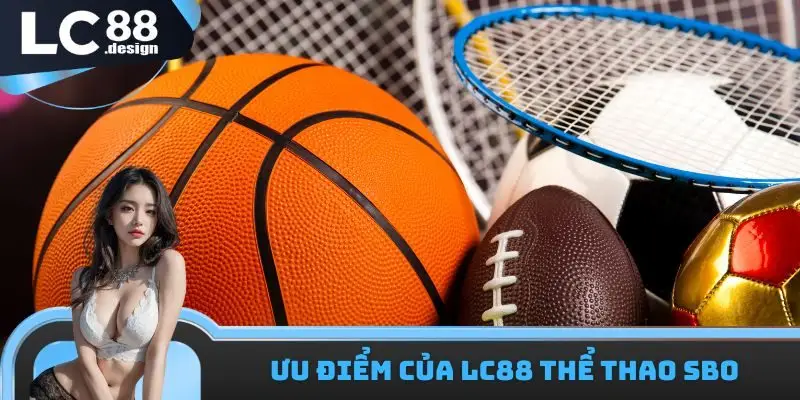 Ưu điểm của LC88 thể thao SBO