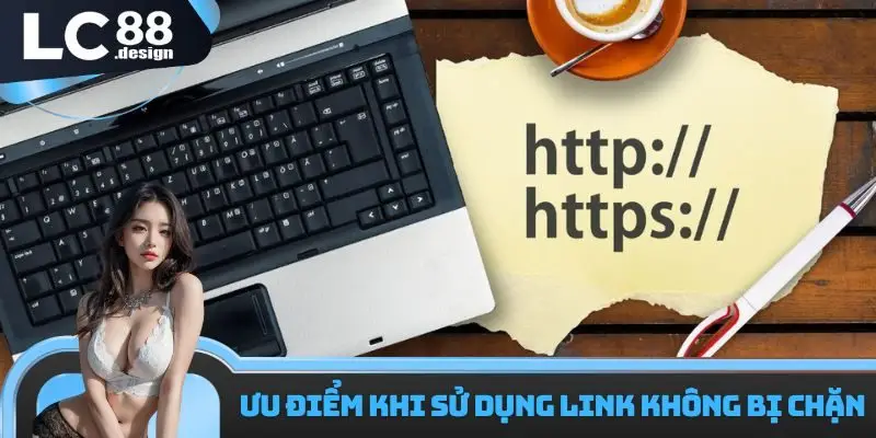 Link vào LC88 không chặn - Cập nhật chi tiết các thông tin 3 Ưu điểm khi sử dụng link không bị chặn