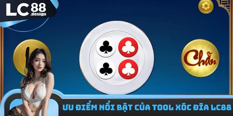 Ưu điểm nổi bật của tool xóc đĩa LC88