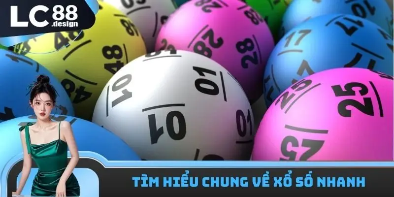 Xổ Số Nhanh LC88 - Xuống Tiền Săn Thưởng Xanh Chín 1 Tìm hiểu về Xổ số nhanh có trong nhà cái LC88